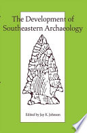 The Development of southeastern archaeology /