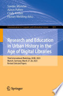 Research and education in urban history in the age of digital libraries : third International Workshop, UHDL 2023, Munich, Germany, March 27-28, 2023, Revised selected papers /