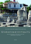 Globalized antiquity : uses and perceptions of the past in South Asia, Mesoamerica, and Europe /