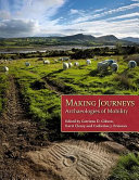 Making journeys : archaeologies of movement /