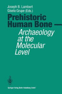Prehistoric human bone : archaeology at the molecular level /