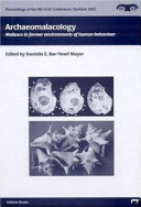 Archaeomalacology : molluscs in former environments of human behaviour : Proceedings of the 9th Conference of the International Council of Archaeozoology, Durham, August 2002 /