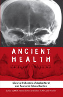 Ancient health : skeletal indicators of agricultural and economic intensification /