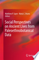 Social perspectives on ancient lives from paleoethnobotanical data /