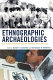 Ethnographic archaeologies : reflections on stakeholders and archaeological practices /
