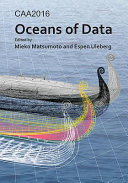 CAA2016 : oceans of data : proceedings of the 44th Conference on Computer Applications and Quantitative Methods in Archaeology /