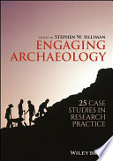 Engaging archaeology : 25 case studies in research practice /