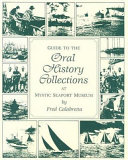 Guide to the oral history collections at Mystic Seaport Museum /