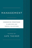 Management : innovative pratices for archives and special collections /