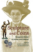 Sculpture and coins : Margarete Bieber as scholar and collector /