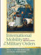 International mobility in the military orders (twelfth to fifteenth centuries) : traveling on Christ's business /