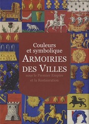 Couleurs et symbolique : armoiries des villes sous la Premier Empire et la Restauration /