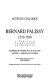 Bernard Palissy, 1510-1590 : l'écrivain, le réformé, le céramiste : journées d'études 29 et 30 juin 1990, Saintes, Abbaye-aux-dames : actes du colloque /