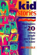 Kidstories : biographies of 20 young people you'd like to know /