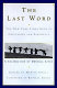The last word : the New York times book of obituaries and farewells : a celebration of unusual lives /