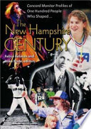 The New Hampshire century : Concord monitor profiles of one hundred people who shaped it /