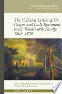 The collected letters of Sir George and Lady Beaumont to the Wordsworth family.