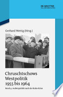 Chruschtschows Westpolitik 1955 bis 1964 : Gespräche, Aufzeichnungen und Stellungnahmen .