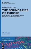 The boundaries of Europe : from the fall of the ancient world to the age of decolonisation /