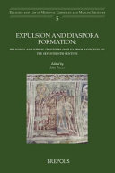 Expulsion and diaspora formation : religious and ethnic identities in flux from antiquity to the seventeenth century /