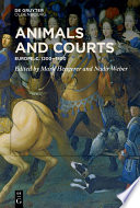Animals and courts : Europe, c. 1200-1800 /
