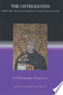 The Ostrogoths from the migration period to the sixth century : an ethnographic perspective /