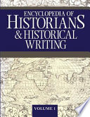 Encyclopedia of historians and historical writing /