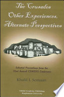 The Crusades : other experiences, alternate perspectives : selected proceedings from the 32nd annual CEMERS Conference /