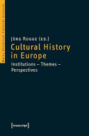 Cultural history in Europe : institutions - themes - perspectives /