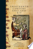 Thirteenth Century England XIV : proceedings of the Aberystwyth and Lampeter Conference, 2011 /