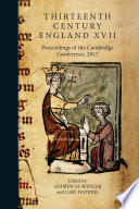 Thirteenth century England XVII : proceedings of the Cambridge Conference, 2017 /