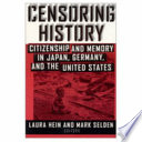 Censoring history : citizenship and memory in Japan, Germany, and the United States /