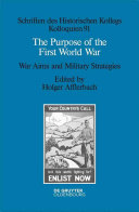 The purpose of the First World War : war aims and military strategies /