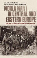 World War I in Central and Eastern Europe : politics, conflict and military experience /