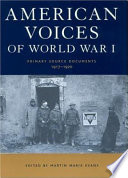American voices of World War I : primary source documents, 1917-1920 /