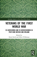 Veterans of the First World War : ex-servicemen and ex-servicewomen in post-war Britain and Ireland /