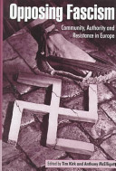 Opposing fascism : community, authority, and resistance in Europe /