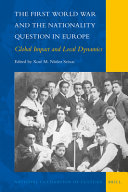 The first world war and the nationality question in europe : global impact and local dynamics /