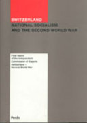 Switzerland, National Socialism, and the Second World War : final report /