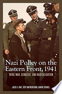 Nazi policy on the Eastern Front, 1941 : total war, genocide, and radicalization /