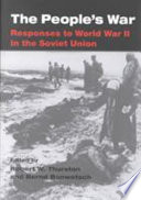 The People's war : responses to World War II in the Soviet Union /