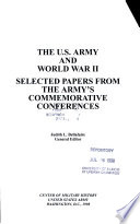 The U.S. Army and World War II : selected papers from the Army's Commemorative Conferences /