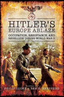 Hitler's Europe ablaze : occupation, resistance, and rebellion during World War II /