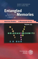Entangled memories : remembering the Holocaust in a global age /