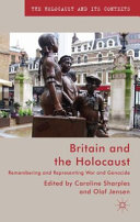 Britain and the Holocaust : remembering and representing war and genocide /