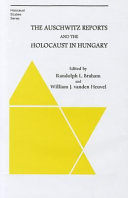 The Auschwitz Reports and the Holocaust in Hungary /
