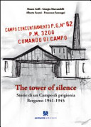 The tower of silence : storie di un campo di prigionia : Bergamo, 1941-1945 /