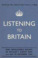 Listening to Britain : home intelligence reports on Britain's finest hour, May to September 1940 /