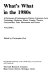 What's what in the 1980s : a dictionary of contemporary history, literature, arts, technology, medicine, music, cinema, theatre, controversies, fads, movements and events /