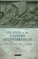 The islands of the Eastern Mediterranean : a history of cross-cultural encounters /